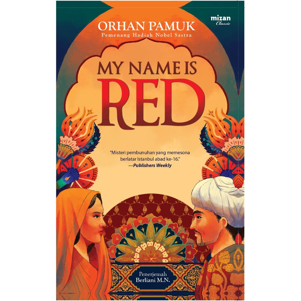 Resensi Buku My Name Is Red Karya Orhan Pamuk yang Memadukan Misteri, Cinta, dan Pergulatan Seni