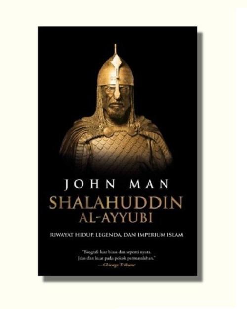 Resensi Buku Shalahuddin Al Ayyubi Karya John Man yang Menghidupkan Kembali Sosok Sang Pemersatu Islam
